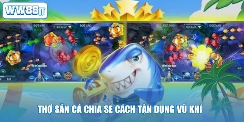 Thợ săn cá chia sẻ cách tận dụng vũ khí