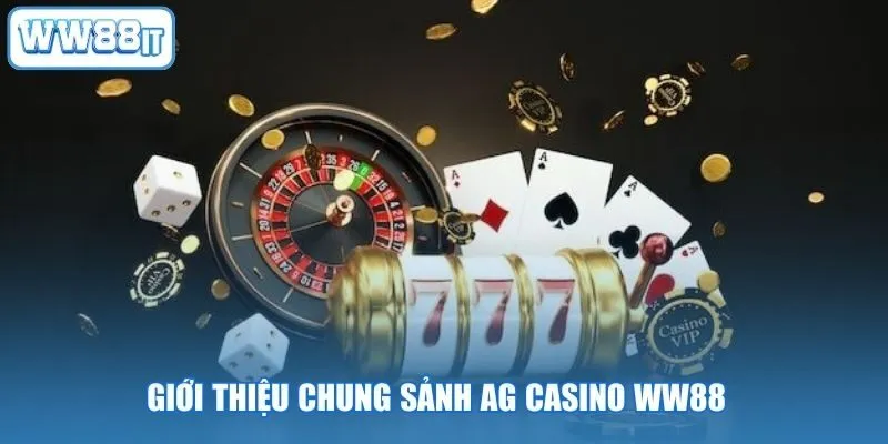 Giới thiệu chung sảnh AG Casino WW88