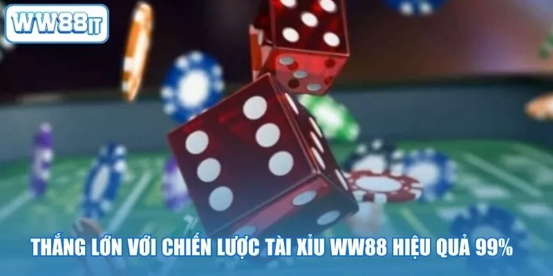 Thắng Lớn Với Chiến Lược Tài Xỉu WW88 Hiệu Quả 99%