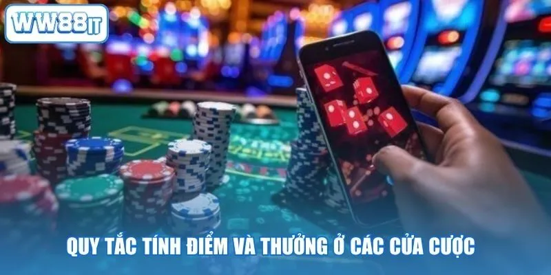 Quy tắc tính điểm và thưởng ở các cửa cược