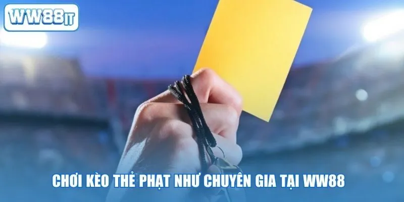 Chơi Kèo Thẻ Phạt Như Chuyên Gia Tại WW88