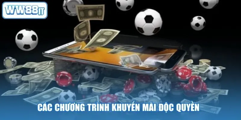 Các chương trình khuyến mãi độc quyền