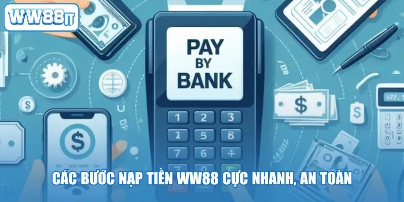Các bước nạp tiền WW88 cực nhanh, an toàn