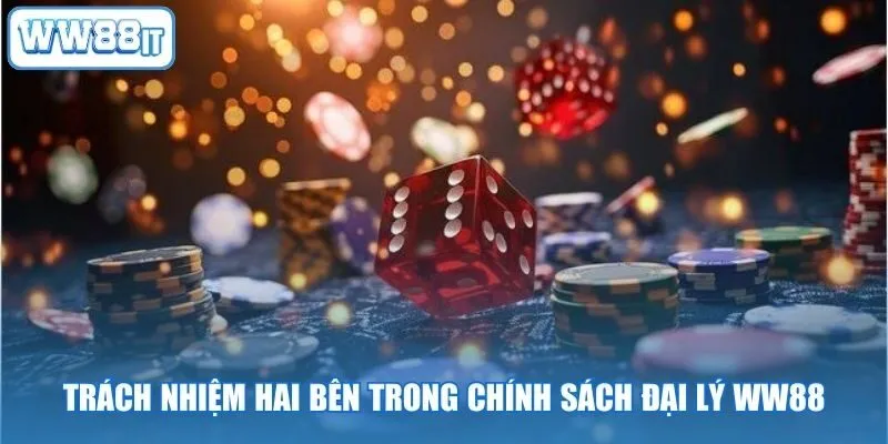 Trách nhiệm hai bên trong chính sách đại lý WW88